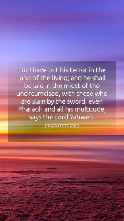 Picture 05 - Ezekiel 32:32 WEB Mobile Phone Wallpaper - For I have put his terror in the land of the - Mobile Bible Verse Wallpaper