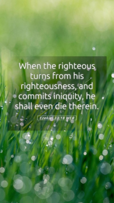 Picture 05 - Ezekiel 33:18 WEB Mobile Phone Wallpaper - When the righteous turns from his righteousness, - Mobile Bible Verse Wallpaper