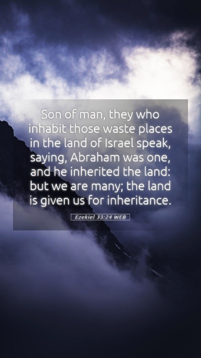 Picture 05 - Ezekiel 33:24 WEB Mobile Phone Wallpaper - Son of man, they who inhabit those waste places - Mobile Bible Verse Wallpaper