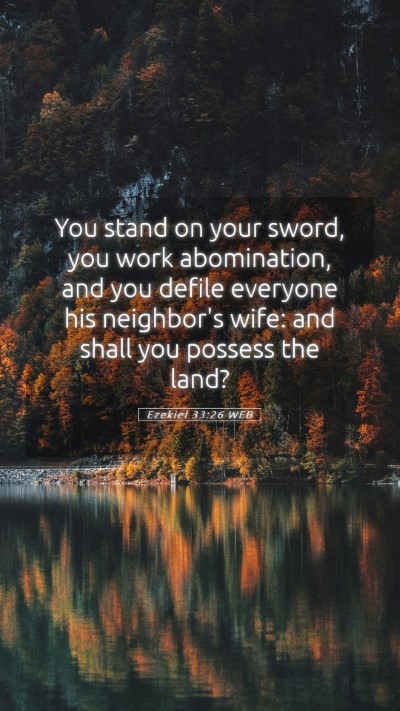 Picture 05 - Ezekiel 33:26 WEB Mobile Phone Wallpaper - You stand on your sword, you work abomination, - Mobile Bible Verse Wallpaper
