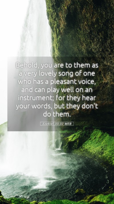 Picture 05 - Ezekiel 33:32 WEB Mobile Phone Wallpaper - Behold, you are to them as a very lovely song of - Mobile Bible Verse Wallpaper
