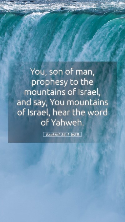 Picture 05 - Ezekiel 36:1 WEB Mobile Phone Wallpaper - You, son of man, prophesy to the mountains of - Mobile Bible Verse Wallpaper