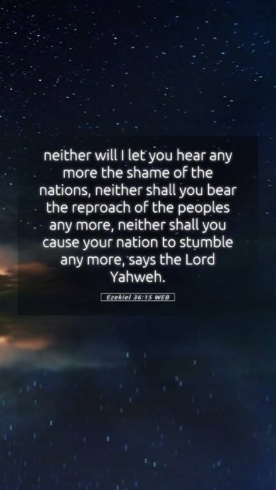 Picture 05 - Ezekiel 36:15 WEB Mobile Phone Wallpaper - neither will I let you hear any more the shame of - Mobile Bible Verse Wallpaper