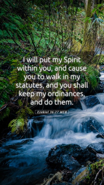 Picture 05 - Ezekiel 36:27 WEB Mobile Phone Wallpaper - I will put my Spirit within you, and cause you to - Mobile Bible Verse Wallpaper