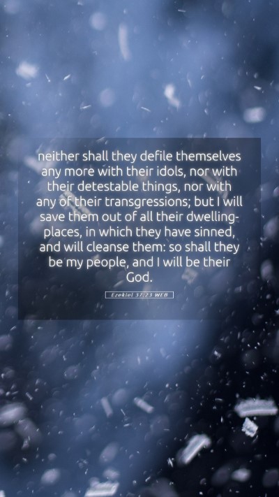Picture 05 - Ezekiel 37:23 WEB Mobile Phone Wallpaper - neither shall they defile themselves any more - Mobile Bible Verse Wallpaper
