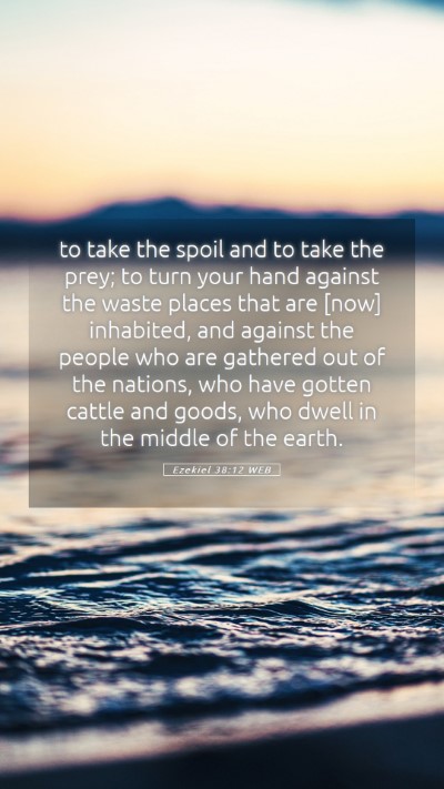 Picture 05 - Ezekiel 38:12 WEB Mobile Phone Wallpaper - to take the spoil and to take the prey; to turn - Mobile Bible Verse Wallpaper