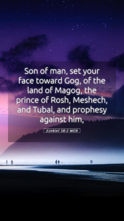 Picture 05 - Ezekiel 38:2 WEB Mobile Phone Wallpaper - Son of man, set your face toward Gog, of the land - Mobile Bible Verse Wallpaper
