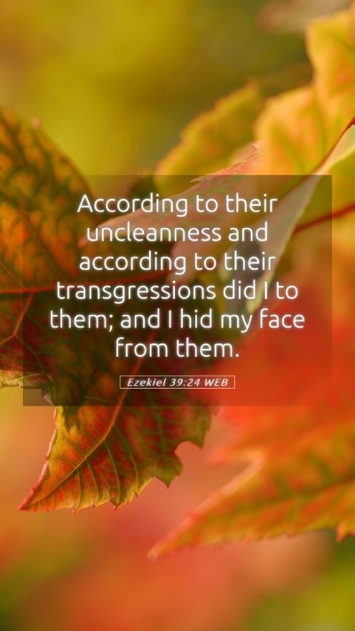 Picture 05 - Ezekiel 39:24 WEB Mobile Phone Wallpaper - According to their uncleanness and according to - Mobile Bible Verse Wallpaper
