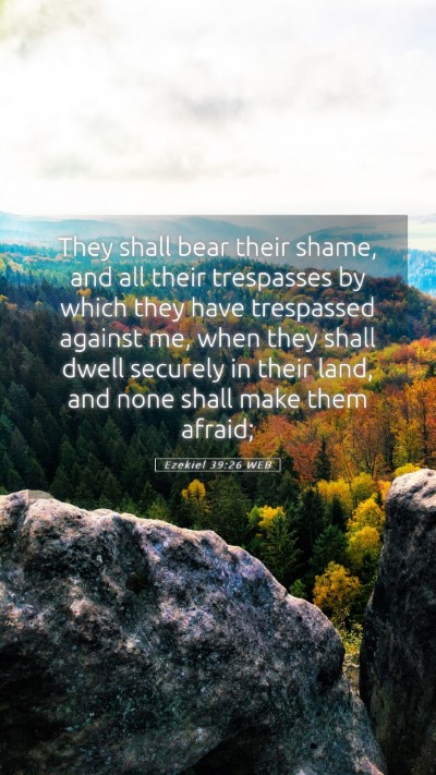 Picture 05 - Ezekiel 39:26 WEB Mobile Phone Wallpaper - They shall bear their shame, and all their - Mobile Bible Verse Wallpaper