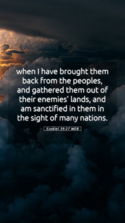 Picture 05 - Ezekiel 39:27 WEB Mobile Phone Wallpaper - when I have brought them back from the peoples, - Mobile Bible Verse Wallpaper
