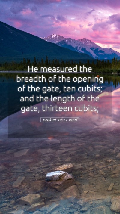 Picture 05 - Ezekiel 40:11 WEB Mobile Phone Wallpaper - He measured the breadth of the opening of the - Mobile Bible Verse Wallpaper