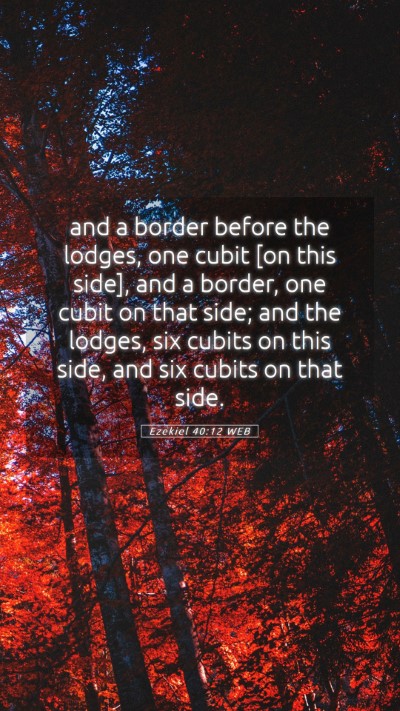 Picture 05 - Ezekiel 40:12 WEB Mobile Phone Wallpaper - and a border before the lodges, one cubit [on - Mobile Bible Verse Wallpaper