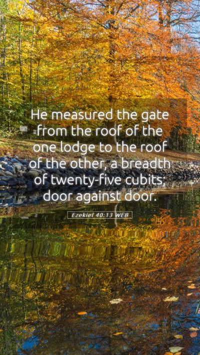 Picture 05 - Ezekiel 40:13 WEB Mobile Phone Wallpaper - He measured the gate from the roof of the one - Mobile Bible Verse Wallpaper