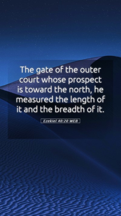 Picture 05 - Ezekiel 40:20 WEB Mobile Phone Wallpaper - The gate of the outer court whose prospect is - Mobile Bible Verse Wallpaper