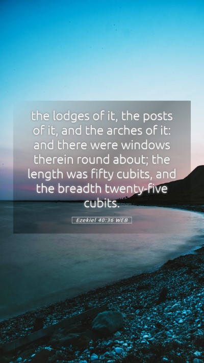 Picture 05 - Ezekiel 40:36 WEB Mobile Phone Wallpaper - the lodges of it, the posts of it, and the arches - Mobile Bible Verse Wallpaper