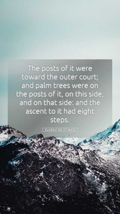 Picture 05 - Ezekiel 40:37 WEB Mobile Phone Wallpaper - The posts of it were toward the outer court; and - Mobile Bible Verse Wallpaper