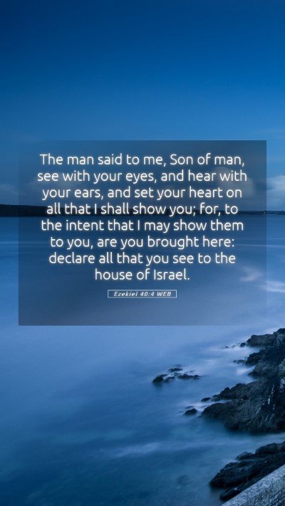Picture 05 - Ezekiel 40:4 WEB Mobile Phone Wallpaper - The man said to me, Son of man, see with your - Mobile Bible Verse Wallpaper