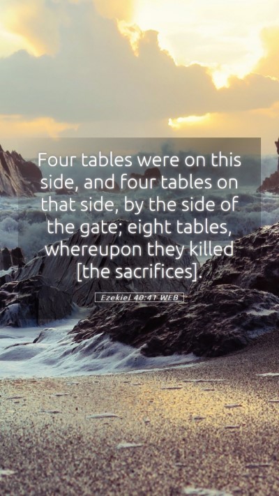 Picture 05 - Ezekiel 40:41 WEB Mobile Phone Wallpaper - Four tables were on this side, and four tables on - Mobile Bible Verse Wallpaper