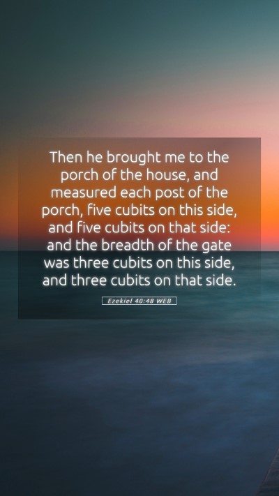 Picture 05 - Ezekiel 40:48 WEB Mobile Phone Wallpaper - Then he brought me to the porch of the house, and - Mobile Bible Verse Wallpaper