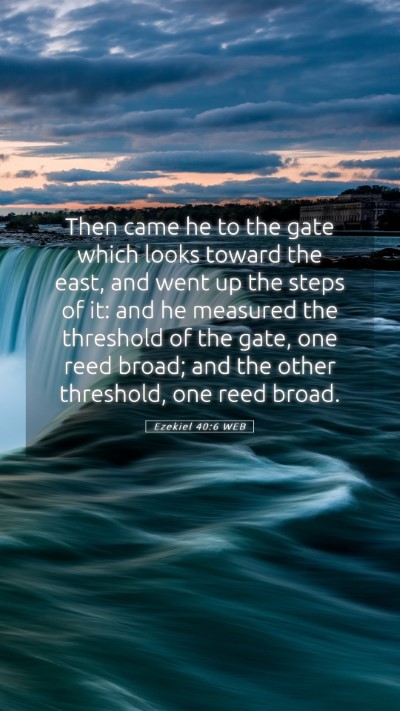 Picture 05 - Ezekiel 40:6 WEB Mobile Phone Wallpaper - Then came he to the gate which looks toward the - Mobile Bible Verse Wallpaper