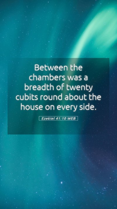 Picture 05 - Ezekiel 41:10 WEB Mobile Phone Wallpaper - Between the chambers was a breadth of twenty - Mobile Bible Verse Wallpaper