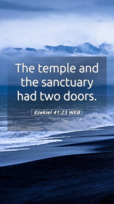 Picture 05 - Ezekiel 41:23 WEB Mobile Phone Wallpaper - The temple and the sanctuary had two - Mobile Bible Verse Wallpaper