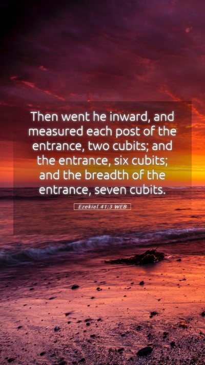 Picture 05 - Ezekiel 41:3 WEB Mobile Phone Wallpaper - Then went he inward, and measured each post of - Mobile Bible Verse Wallpaper