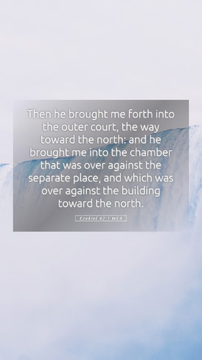 Picture 05 - Ezekiel 42:1 WEB Mobile Phone Wallpaper - Then he brought me forth into the outer court, - Mobile Bible Verse Wallpaper