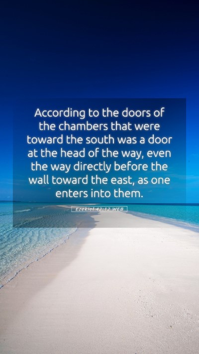Picture 05 - Ezekiel 42:12 WEB Mobile Phone Wallpaper - According to the doors of the chambers that were - Mobile Bible Verse Wallpaper