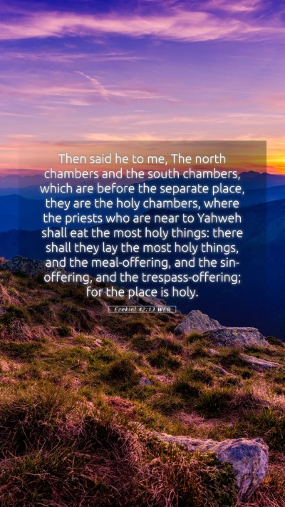Picture 05 - Ezekiel 42:13 WEB Mobile Phone Wallpaper - Then said he to me, The north chambers and the - Mobile Bible Verse Wallpaper