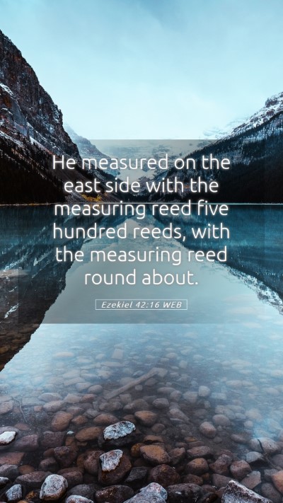 Picture 05 - Ezekiel 42:16 WEB Mobile Phone Wallpaper - He measured on the east side with the measuring - Mobile Bible Verse Wallpaper