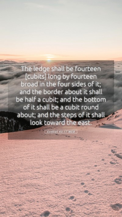Picture 05 - Ezekiel 43:17 WEB Mobile Phone Wallpaper - The ledge shall be fourteen [cubits] long by - Mobile Bible Verse Wallpaper