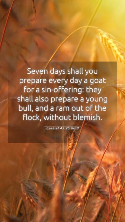 Picture 05 - Ezekiel 43:25 WEB Mobile Phone Wallpaper - Seven days shall you prepare every day a goat for - Mobile Bible Verse Wallpaper