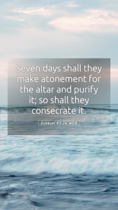 Picture 05 - Ezekiel 43:26 WEB Mobile Phone Wallpaper - Seven days shall they make atonement for the - Mobile Bible Verse Wallpaper