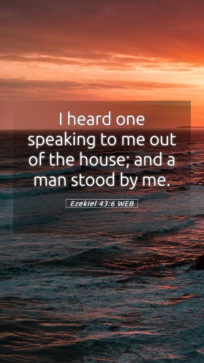Picture 05 - Ezekiel 43:6 WEB Mobile Phone Wallpaper - I heard one speaking to me out of the house; and - Mobile Bible Verse Wallpaper