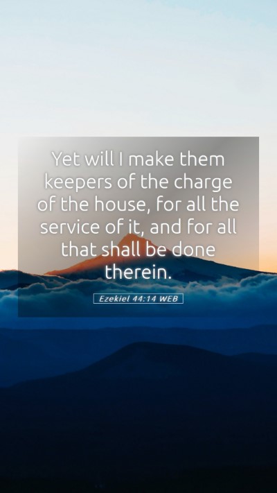 Picture 05 - Ezekiel 44:14 WEB Mobile Phone Wallpaper - Yet will I make them keepers of the charge of the - Mobile Bible Verse Wallpaper