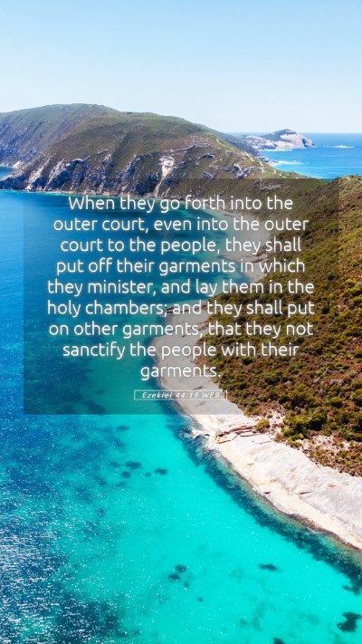 Picture 05 - Ezekiel 44:19 WEB Mobile Phone Wallpaper - When they go forth into the outer court, even - Mobile Bible Verse Wallpaper