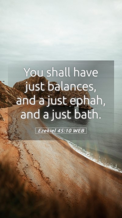 Picture 05 - Ezekiel 45:10 WEB Mobile Phone Wallpaper - You shall have just balances, and a just ephah, - Mobile Bible Verse Wallpaper