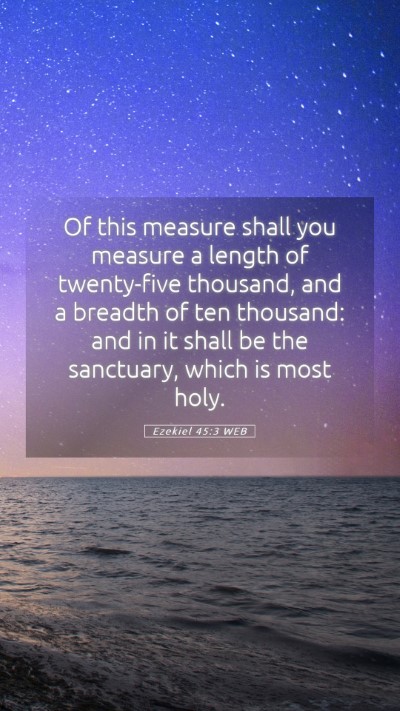 Picture 05 - Ezekiel 45:3 WEB Mobile Phone Wallpaper - Of this measure shall you measure a length of - Mobile Bible Verse Wallpaper
