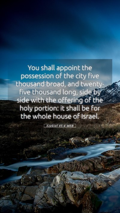 Picture 05 - Ezekiel 45:6 WEB Mobile Phone Wallpaper - You shall appoint the possession of the city five - Mobile Bible Verse Wallpaper