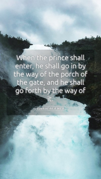 Picture 05 - Ezekiel 46:8 WEB Mobile Phone Wallpaper - When the prince shall enter, he shall go in by - Mobile Bible Verse Wallpaper