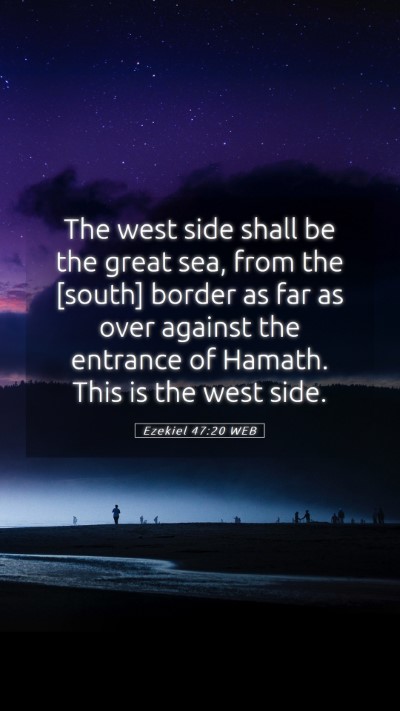 Picture 05 - Ezekiel 47:20 WEB Mobile Phone Wallpaper - The west side shall be the great sea, from the - Mobile Bible Verse Wallpaper