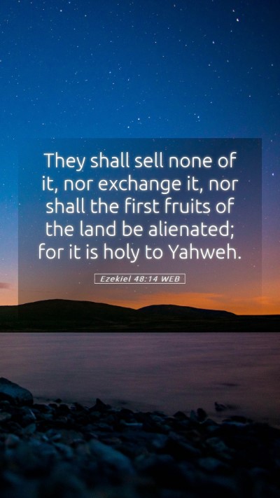 Picture 05 - Ezekiel 48:14 WEB Mobile Phone Wallpaper - They shall sell none of it, nor exchange it, nor - Mobile Bible Verse Wallpaper
