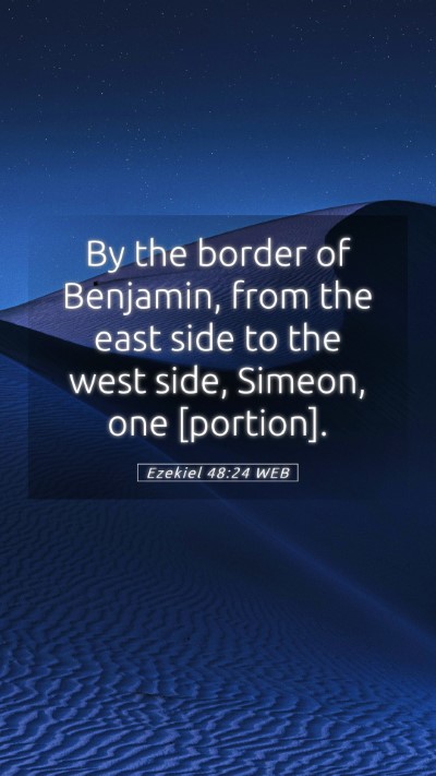 Picture 05 - Ezekiel 48:24 WEB Mobile Phone Wallpaper - By the border of Benjamin, from the east side to - Mobile Bible Verse Wallpaper