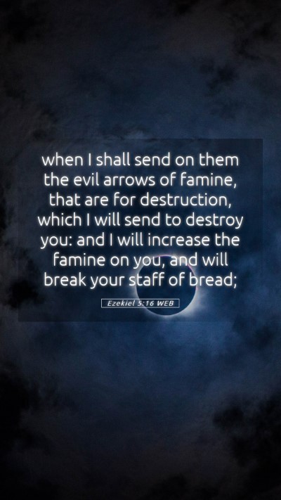 Picture 05 - Ezekiel 5:16 WEB Mobile Phone Wallpaper - when I shall send on them the evil arrows of - Mobile Bible Verse Wallpaper
