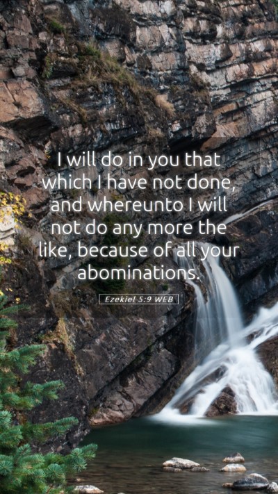 Picture 05 - Ezekiel 5:9 WEB Mobile Phone Wallpaper - I will do in you that which I have not done, and - Mobile Bible Verse Wallpaper