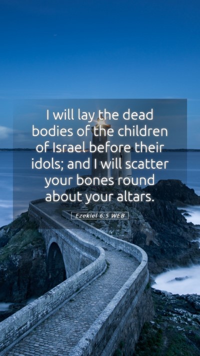 Picture 05 - Ezekiel 6:5 WEB Mobile Phone Wallpaper - I will lay the dead bodies of the children of - Mobile Bible Verse Wallpaper