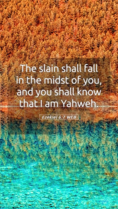 Picture 05 - Ezekiel 6:7 WEB Mobile Phone Wallpaper - The slain shall fall in the midst of you, and you - Mobile Bible Verse Wallpaper