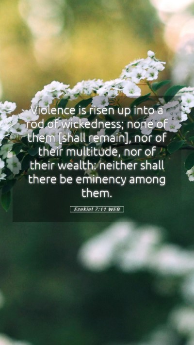 Picture 05 - Ezekiel 7:11 WEB Mobile Phone Wallpaper - Violence is risen up into a rod of wickedness; - Mobile Bible Verse Wallpaper