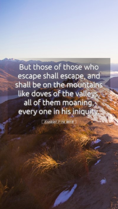 Picture 05 - Ezekiel 7:16 WEB Mobile Phone Wallpaper - But those of those who escape shall escape, and - Mobile Bible Verse Wallpaper
